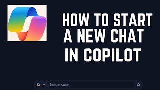 How To Start A New Chat In Microsoft Copilot | Quick & Easy Tutorial