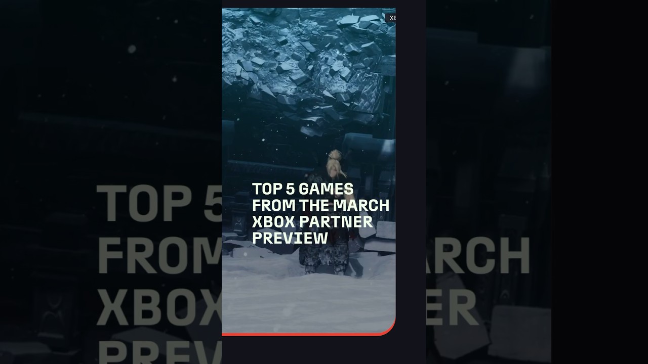 Top 5 Games Shown at Xbox Partner Preview | March 2024
