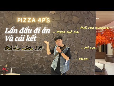 Lần Đầu Ăn Pizza 4P's Và Cái Kết | TIỆM PIZZA NGON NHẤT SÀI GÒN