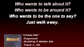 Dogwood - Cheat Me (Lyrics)