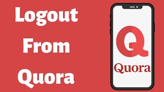 How to logout from quora app - Just in 3 Click