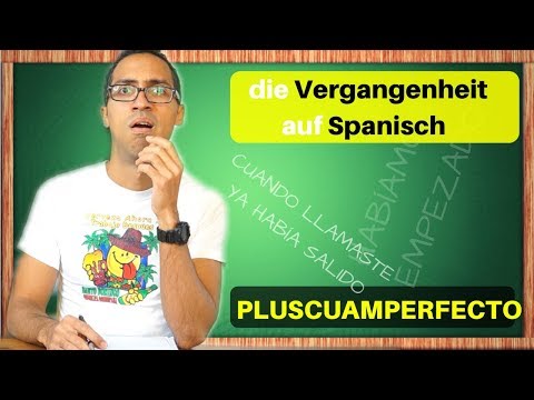 Die Vergangenheit auf Spanisch lernen: Plusquamperfekt