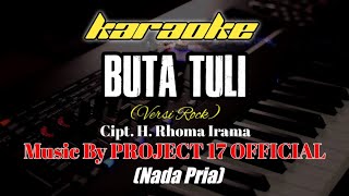 Download lagu BUTA TULI VERSI ROCK - H. RHOMA IRAMA BY PROJECT17 || KARAOKE NADA PRIA mp3