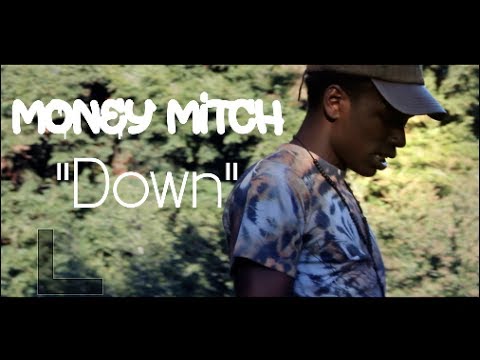 Mitchell#5Boys(@ThatNiggaMista) - Down [Directed by @MethicalShakwon