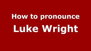 How to pronounce Luke Wright