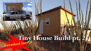 DIY Tiny House Pt 2 - I Almost Destroyed it!