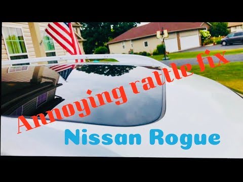 2016 Nissan rogue Sunroof rattle fix .