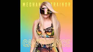 Meghan Trainor -can’t dance -audio