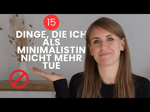 15 Dinge, die ich als Minimalistin nicht mehr mache