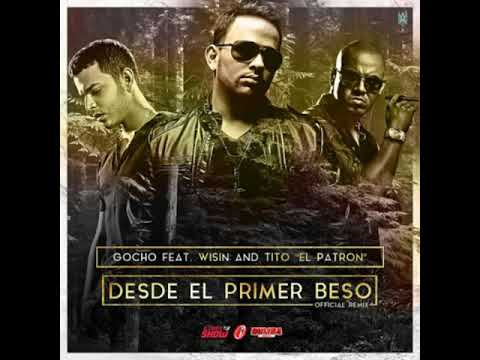 Gocho - Desde el Primer Beso (feat. Wisin & Tito El Bambino) [Remix]