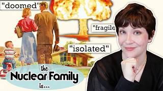 The Nuclear Family was ALWAYS a Disaster