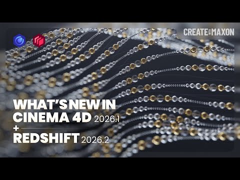 What’s New in Cinema 4D 2026.1 and Redshift 2026.2