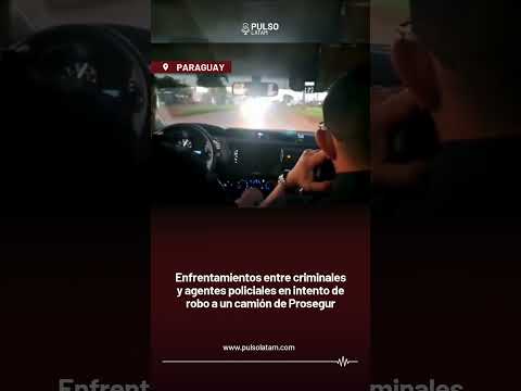 PARAGUAY - Enfrentamientos en intento de robo a un camión de Prosegur