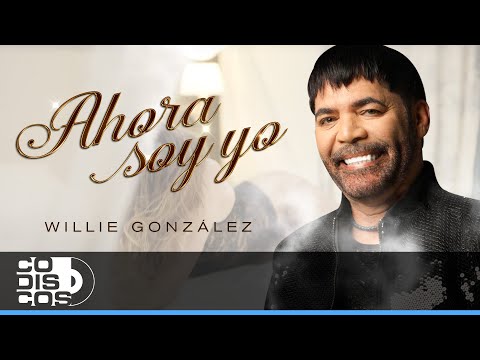 Ahora Soy Yo, Willie González - Video