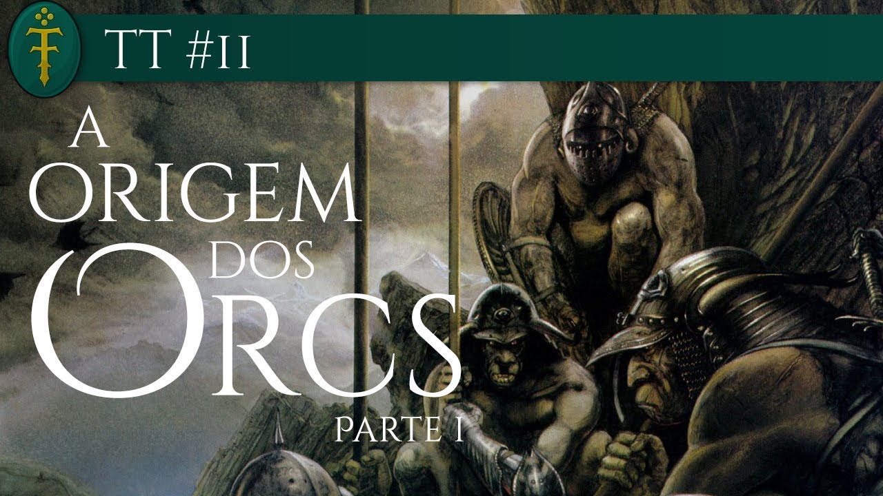 A Origem dos Orcs na Terra-média (01 de 02) | TT 11