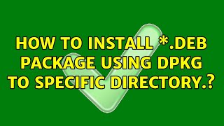 Ubuntu: How to install \*.deb package using Dpkg to specific directory.