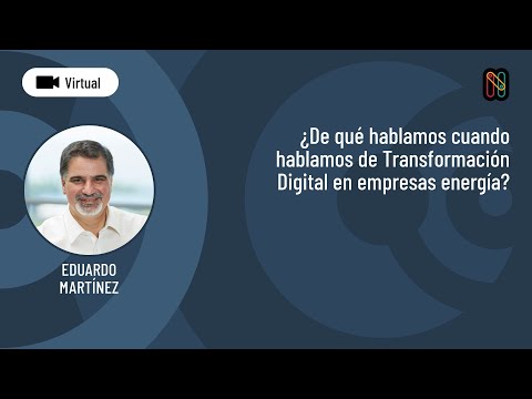 ¿De qué hablamos cuando hablamos de Transformación Digital en empresas energía?
