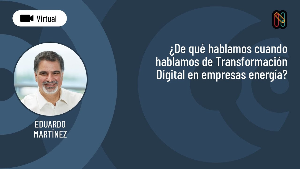 ¿De qué hablamos cuando hablamos de Transformación Digital en empresas energía?