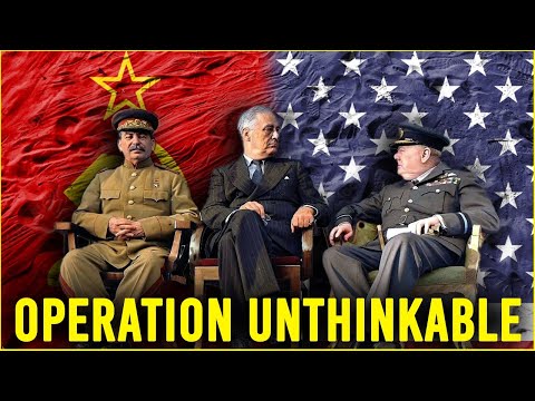 1945 - "Operation Unthinkable" or How brothers-in-arms became enemies.
