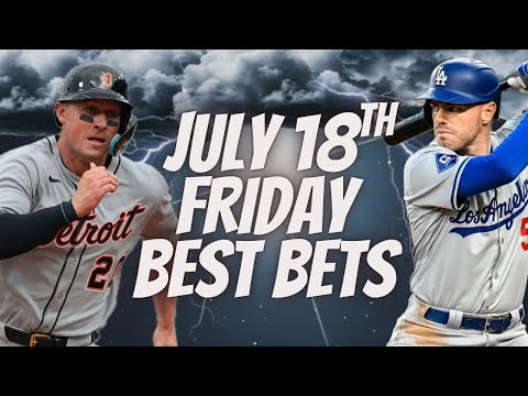 Best MLB Bets, Home Runs, Player Prop Picks, Parlays, FREE Friday Today July 18th 7/18