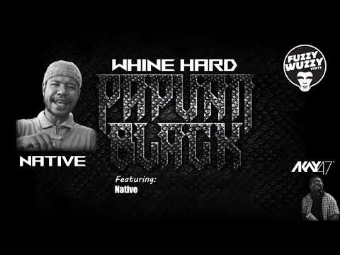 Papuan Black 06. Whine Hard - AKay47 feat. Native