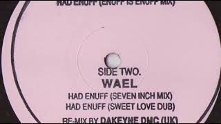 Wael ‎– Had Enuff (Enuff Is Enuff Mix)