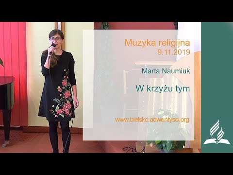 Marta Naumiuk - "W krzyżu tym" - 9.11.2019