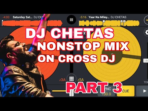 DJ CHETAS NONSTOP MIX ON CROSS DJ (PART 3)