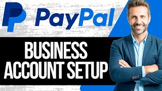 How to Setup Paypal Business Account in 2024 | Create Paypal Business Account (Full Tutorial)