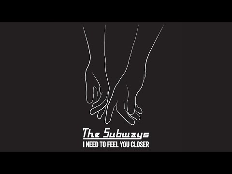 The Subways -  I Need To Feel You Closer (Official Video)