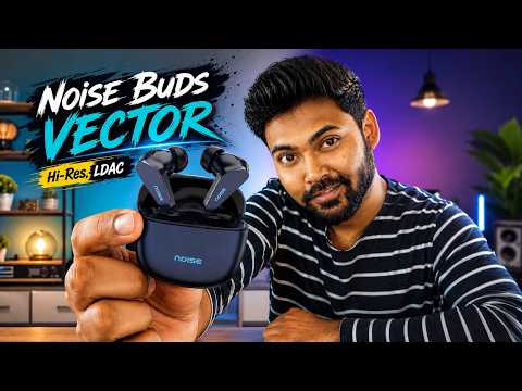 Thumbnail for Noise Buds Vector Hi-Res LDAC Review | 11mm Bass Drivers + ENC Calling