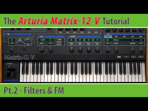 Arturia Matrix-12-V Tutorial Pt.2 - Filters & FM