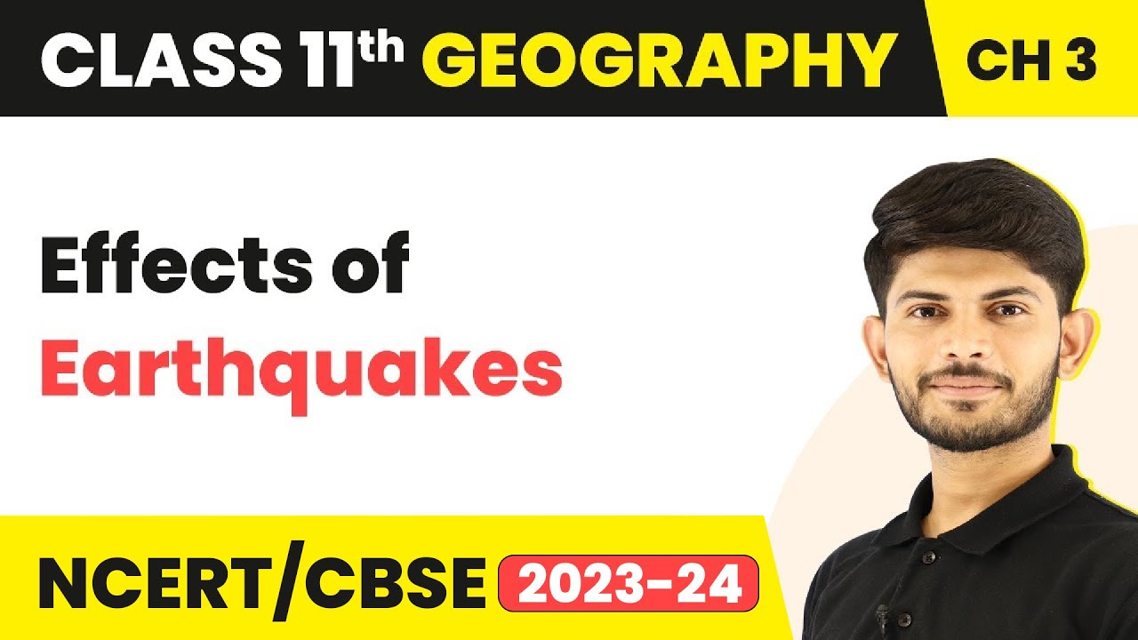Effects of Earthquake - Interior of the Earth | Class 11 Geography