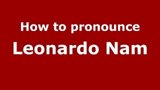 How to pronounce Leonardo Nam