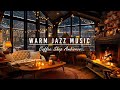 Warm Crackling Fireplace & Cozy Instrumental Jazz Music in Coffee Shop Ambience to Work, Study,Sleep
