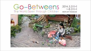 "Go-Betweens: The World Seen through Children" AUDIO GUIDE