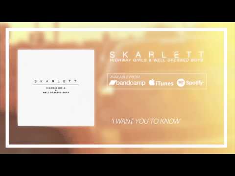Skarlett - I Want You to Know