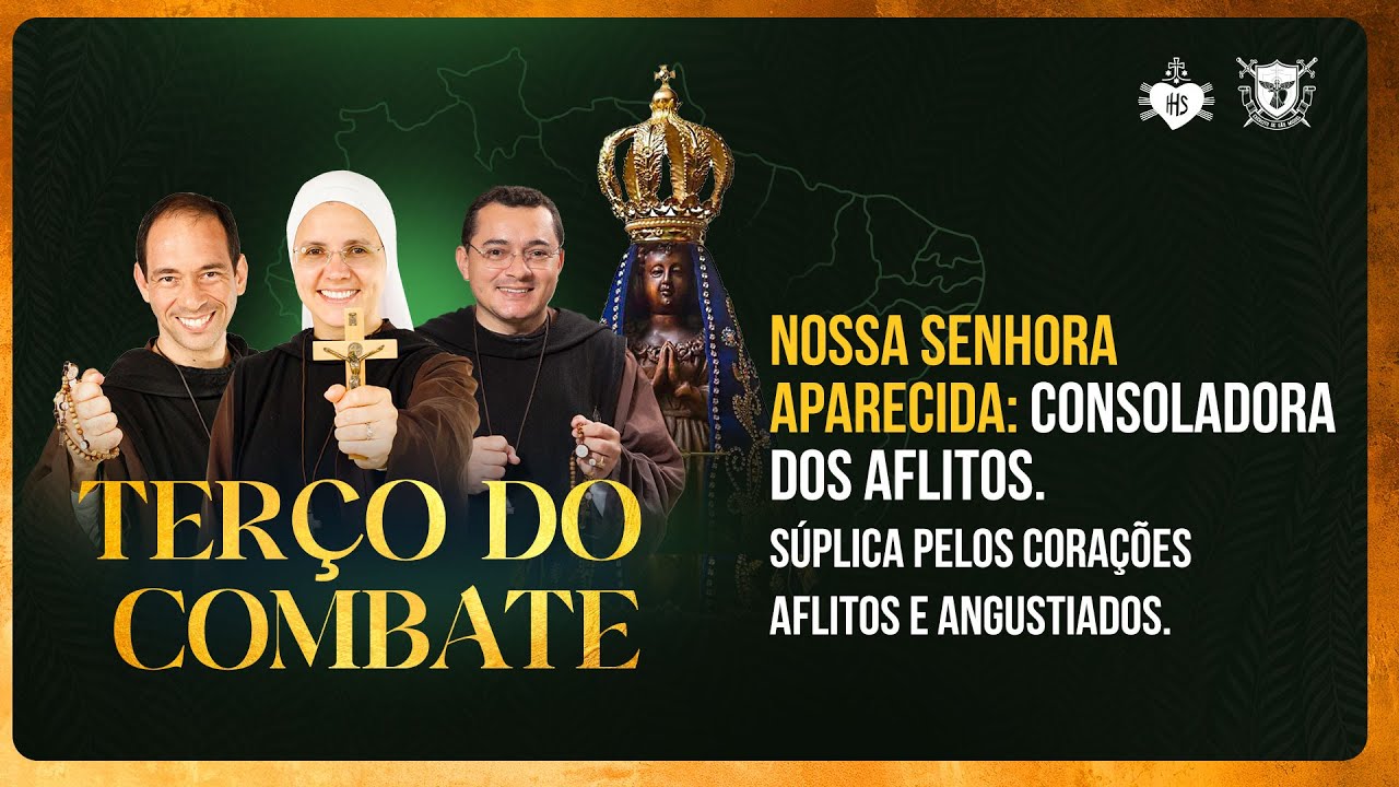Terço do Combate - NOSSA SENHORA APARECIDA: CONSOLADORA DOS AFLITOS - 03/10
