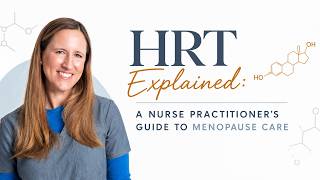 HRT Explained: A Nurse Practitioner's Guide to Menopause Care