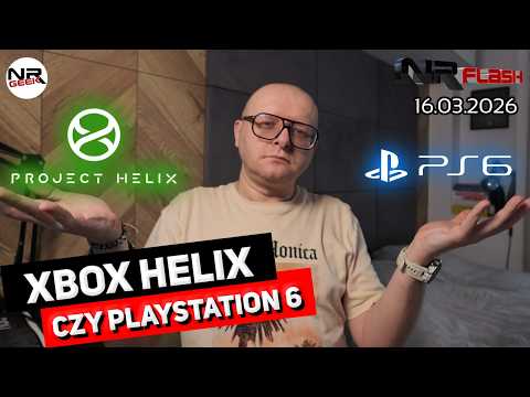 Xbox Helix czy Playstation 6 - NRFlash (16.03.2026)