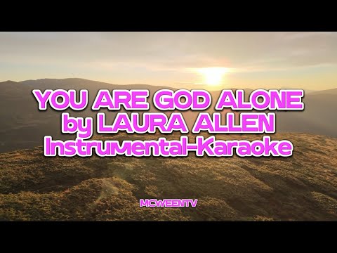 YOU ARE GOD ALONE by LAURA ALLEN - INSTRUMENTAL|KARAOKE