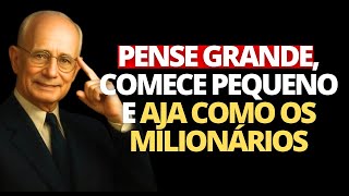 Pense Grande, Comece Pequeno e Aja Como os Ricos | Napoleon Hill