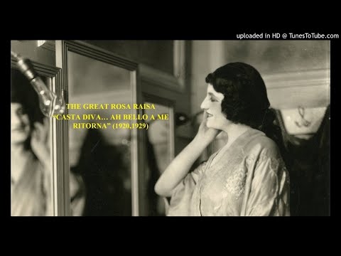 ROSA RAISA “CASTA DIVA… AH BELLO A ME RITORNA” (1920,1929)