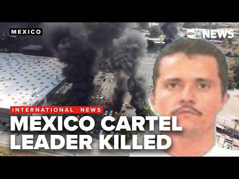 Violence erupts in Mexico after death of ‘El Mencho’