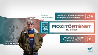 Budapest Zsidó Arca - Mozitörténet V. rész - Vendég: Dénes Gábor