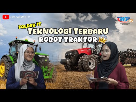 Traktor Canggih Tanpa Supir: Apakah Ini Masa Depan Pertanian? | FOLDER IT WPiTv