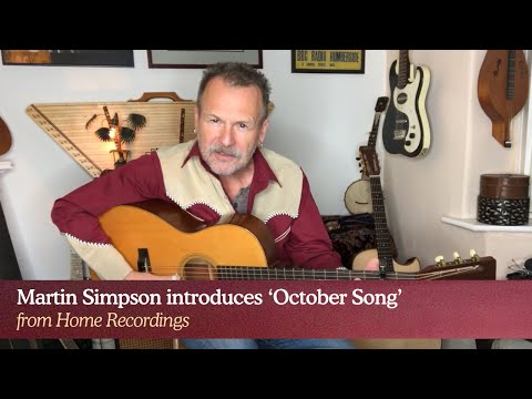 Martin Simpson introduces 'October Song' from Home Recordings