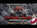 Biggest Transit Of 2026 29 Mar 4 Dec 2026 Ketu Transit In Magha Nakshatra Pitru Karma Activate