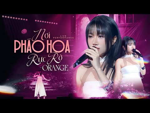 NƠI PHÁO HOA RỰC RỠ - ORANGE làm xiêu lòng khán giả với giọng live cảm xúc | Thăng Long Show