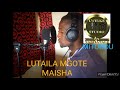 LUTAILA MGOTE UJUMBE WA MAISHA BY LWENGE STUDIO MITUNDU